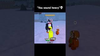 You sound heavy #roblox #trolling #adanyuh