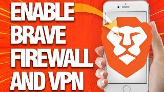 How To Enable And Allow Brave Firewall And Vpn On Brave Browser (Mobile)