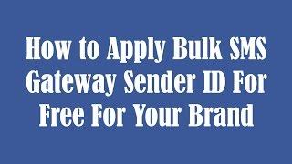 How to Apply Bulk SMS Gateway Sender ID For Free For Your Brand