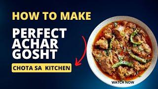 How to make perfect Achar Gosht | Achar Gosht Recipe | Chota Sa Kitchen