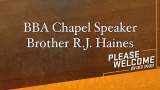 BBA Chapel || Brother R.J. Haines