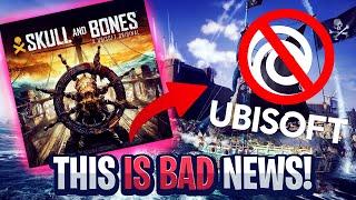 Skull And Bones- BAD NEWS FOR UBISOFT AND THE GAME (UPDATE)