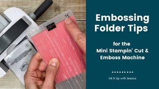 Embossing Folder Tips for the Mini Stampin' Cut & Emboss Machine