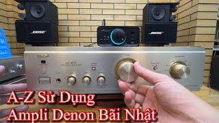 Cách sử dụng Ampli Denon 1500RII hàng bãi Nhật - Tiến Dũng audio Sài Gòn