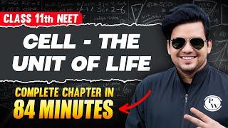 CELL - THE UNIT OF LIFE in 84 Minutes | Full Chapter For NEET | PhysicsWallah