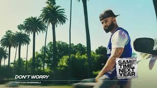 Don't Worry - AK & Kaka Bhainiawala (Official Audio)