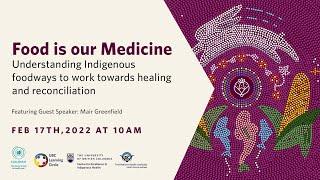 Food is Our Medicine: Understanding Indigenous foodways to work towards healing and reconciliation