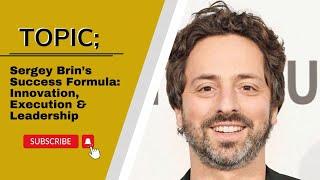 Sergey Brin’s Success Formula: Innovation, Execution & Leadership | Entrepreneur School