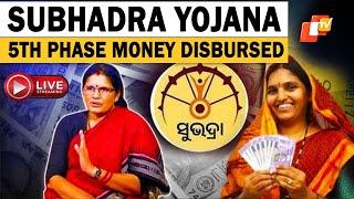 OTV Live: Subhadra Yojana 1st Installment's 5th Phase Money Disbursed