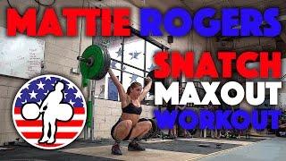 Mattie Rogers - Maxout Snatch Training Session (July 2016)