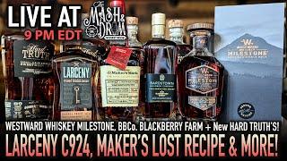 LIVE! Larceny C924, Maker's Mark Lost Recipe, Westward Milestone and More!