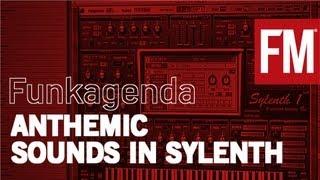 Funkagenda - How to create anthemic synth sounds in Sylenth1