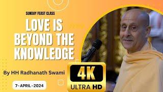 Love is Beyond the Knowledge | Sunday Feast Class | HH Radhanath Swami | ISKCON Chowpatty