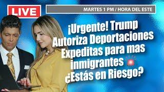 ¡Urgente! Trump Autoriza Deportaciones Expeditas para mas inmigrantes  ¿Estás en Riesgo?