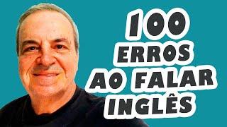 100 erros ao falar inglês | Os maiores erros ao falar inglês | Erros comuns em inglês