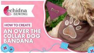 How to create an over collar dog bandana | Echidna Sewing