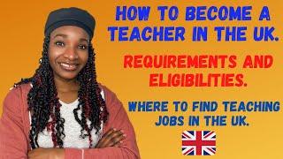 How to become a teacher in the UK | requirement and eligibility | how to find teaching jobs