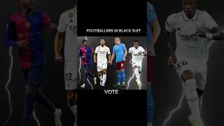 footballers in black suit || #football #ronaldo #messi #neymar #mbappe #haland #vinicius #europe #uk