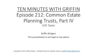 Ten Minutes with Griffin, Episode 212: Common Estate Planning Trusts, Part IV: Gift Taxes