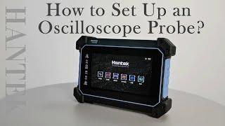 Hantek new product TO1000  Tablet oscilloscope DMM+OSC+AFG—How to Set Up an Oscilloscope Probe?