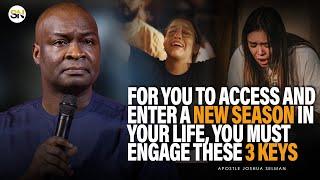 3 PRINICIPLE YOU MUST ENGAGE TO ACCESS AND ENTER A NEW SEASON IN YOUR LIFE || APOSTLE JOSHUA SELMAN