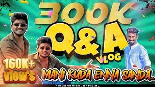 Q & A vlog ️ - mani kuda en pesurathila | 300k celebration