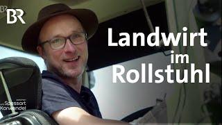 Aufgeben kommt nicht in Frage: Ein Landwirt im Rollstuhl | Zwischen Spessart und Karwendel | BR