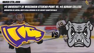 3/17/2018 NCAA Division III Hockey Quarterfinals: Wisconsin Stevens-Point vs. Adrian College