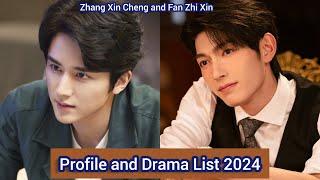 Zhang Xin Cheng and Fan Zhi Xin | Profile and Drama List 2024 |