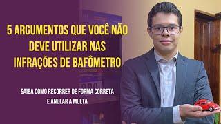 Infrações de bafômetro: 5 argumentos que você não deve usar no seu recurso