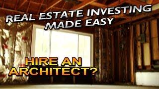 Should I Hire an Architect? - Real Estate Investing Made Easy #5