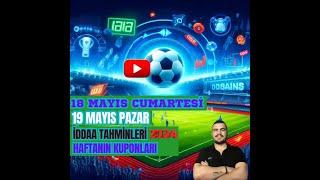 18 MAYIS CUMARTESİ ve 19 MAYIS PAZAR İDDAA TAHMİNLERİ 2024