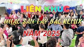 Liên khúc nhạc sàn tây bắc remix cực kì sôi động năm 2025