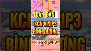 Toàn cảnh KCN Visip3 Bình Dương #binhduong #canhobinhduong #batdongsan