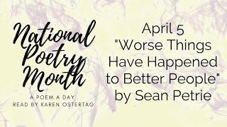 National Poetry Month:  Worse Things Have Happened to Better People