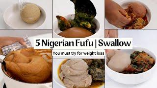 5 Nigerian Fufu| Swallow you must try for Weight Loss- Result Guaranteed