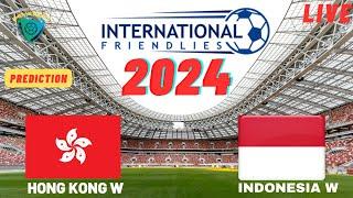 Hong Kong vs Indonesia Live Stream Women's International Friendly 2024 Commentary Score & Highlights