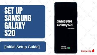 How to Set Up Samsung Galaxy S20 for the First Time Initial Setup Guide