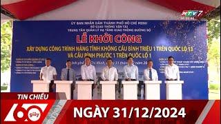 60 Giây Chiều - Ngày 31/12/2024 - HTV Tin Tức Mới Nhất 2024