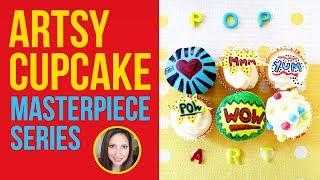 POP ART CUPCAKES |  Artsy Cupcake Masterpiece Series