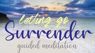 If Feels so Good to Let Go and Surrender ~ 10 Minute Guided Meditation