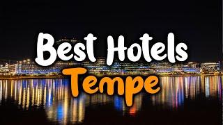 Best Hotels In Tempe, AZ - For Families, Couples, Work Trips, Luxury & Budget