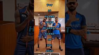 Top 10 Teams With Highest Score in IPL 2025 #shorts #ipl #trending