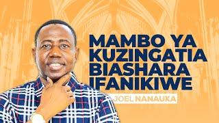 MAMBO YA KUZINGATIA ILI BIASHARA YAKO IFANIKIWE - JOEL NANAUKA