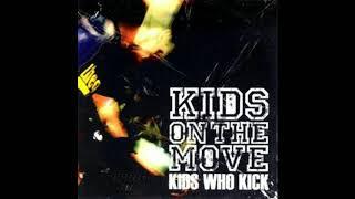 KIDS ON THE MOVE - KIDS WHO KICK [FULL ALBUM]