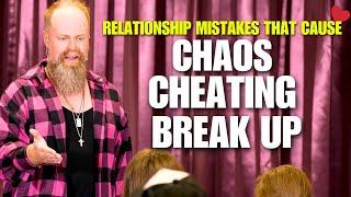 3 IDIOTIC Relationship Mistakes That Cause CHEATING & NASTY Breakups