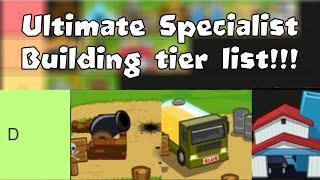 The ONE and ONLY Specialist Building tier list!! - BTD5