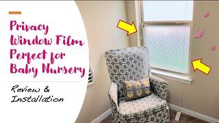 Privacy Window Film Perfect for Baby Nursery - Review & Installation