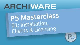 P5 MasterClass 01: Installation, Clients & Licensing