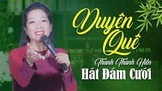 Duyên Quê - Thanh Thanh Hiền Hát Chúc Mừng Tại Đám Cưới Con Gái Xuân Hinh